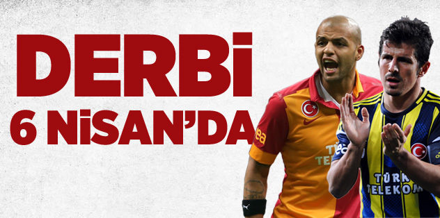 Dev derbi 6 Nisan'da