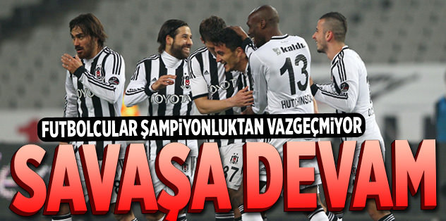 Savaşmaya devam
