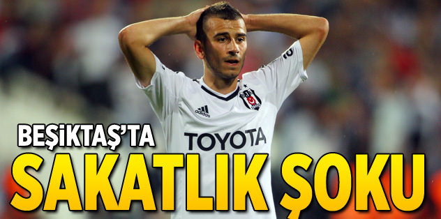 Beşiktaş’ta sakatlık şoku