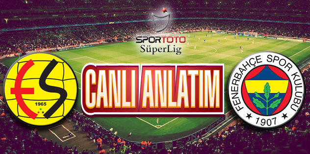 Eskişehirspor-Fenerbahçe