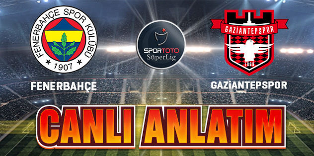 19.00 I F.Bahçe-Gaziantepspor