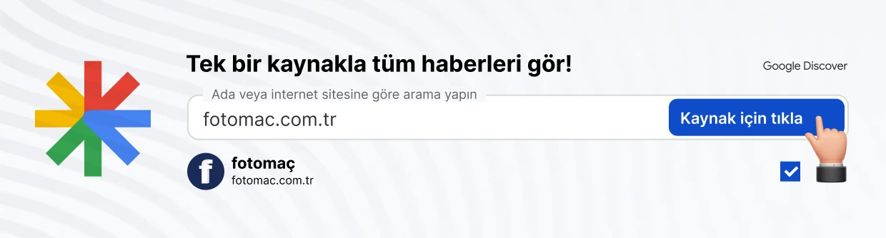 Google'da tüm gelişmeleri tek kaynakta görmek için Fotomac'ı favori kaynak olarak ekleyin.
